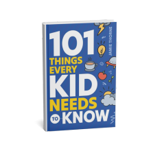 101 Things Every Kid Needs To Know